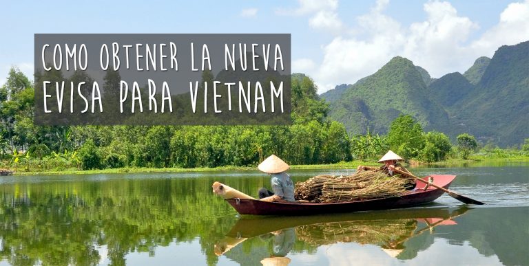 Como obtener la nueva Evisa para Vietnam que te permite entrar por tierra o avión.